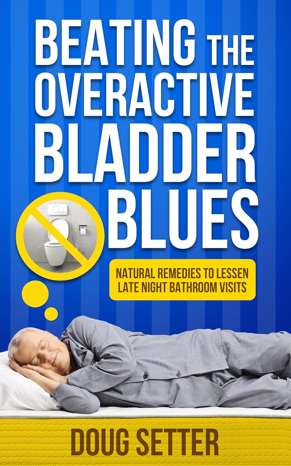 Beating the Overactive Bladder Blues: Natural Remedies to Lessen Late Night Bathroom Visits