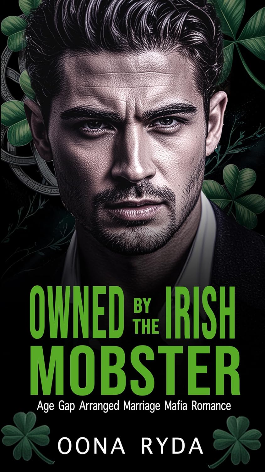 Owned by the Irish Mobster: St. Patrick's Day Arranged Marriage Mafia Romance (Claddagh Clans: O’Rourkes Book 2)