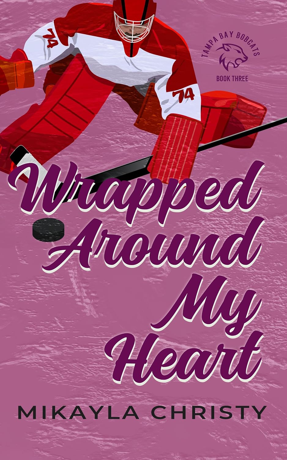 Wrapped Around My Heart (Bobcats Hockey Book 3)