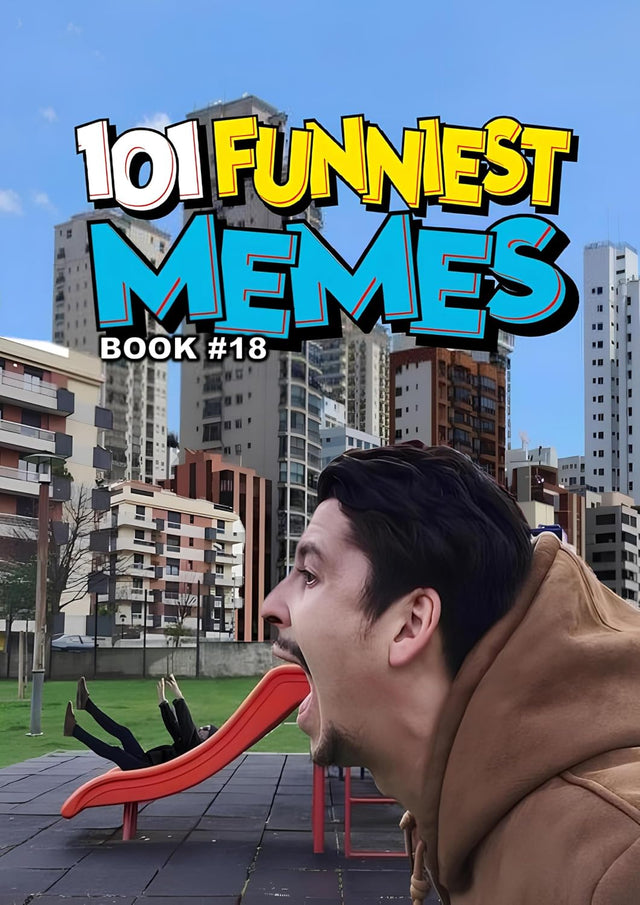 101 FUNNIEST MEMES: BOOK 18