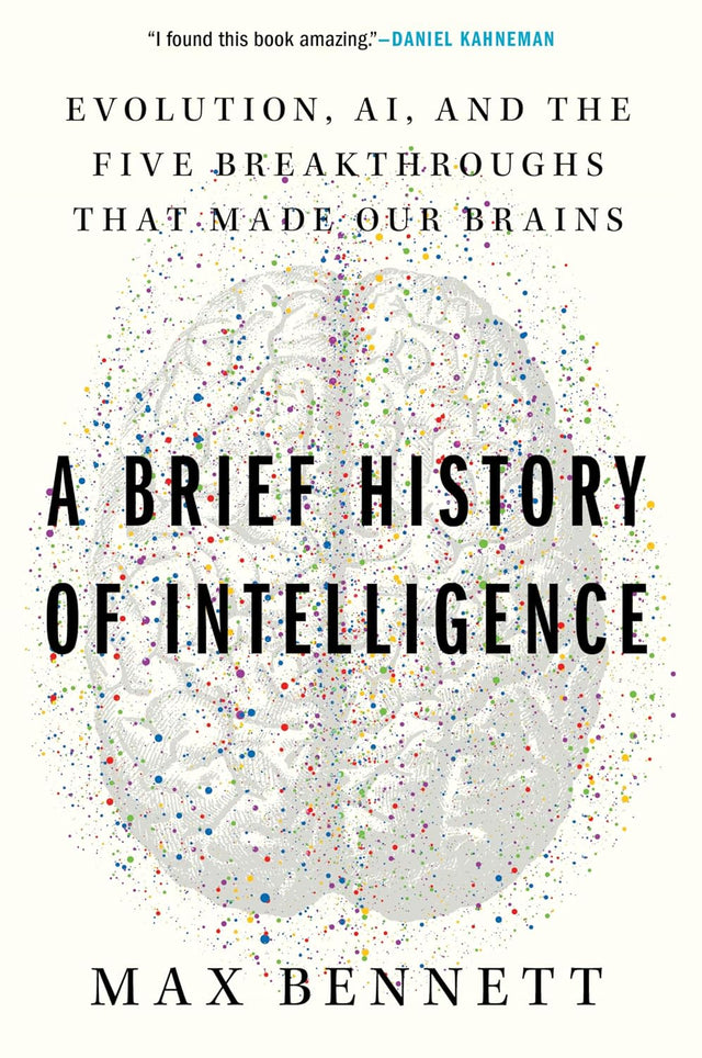 A Brief History of Intelligence: Evolution, AI, and the Five Breakthroughs That Made Our Brains – A Neuroscience Framework for Understanding Future Machines