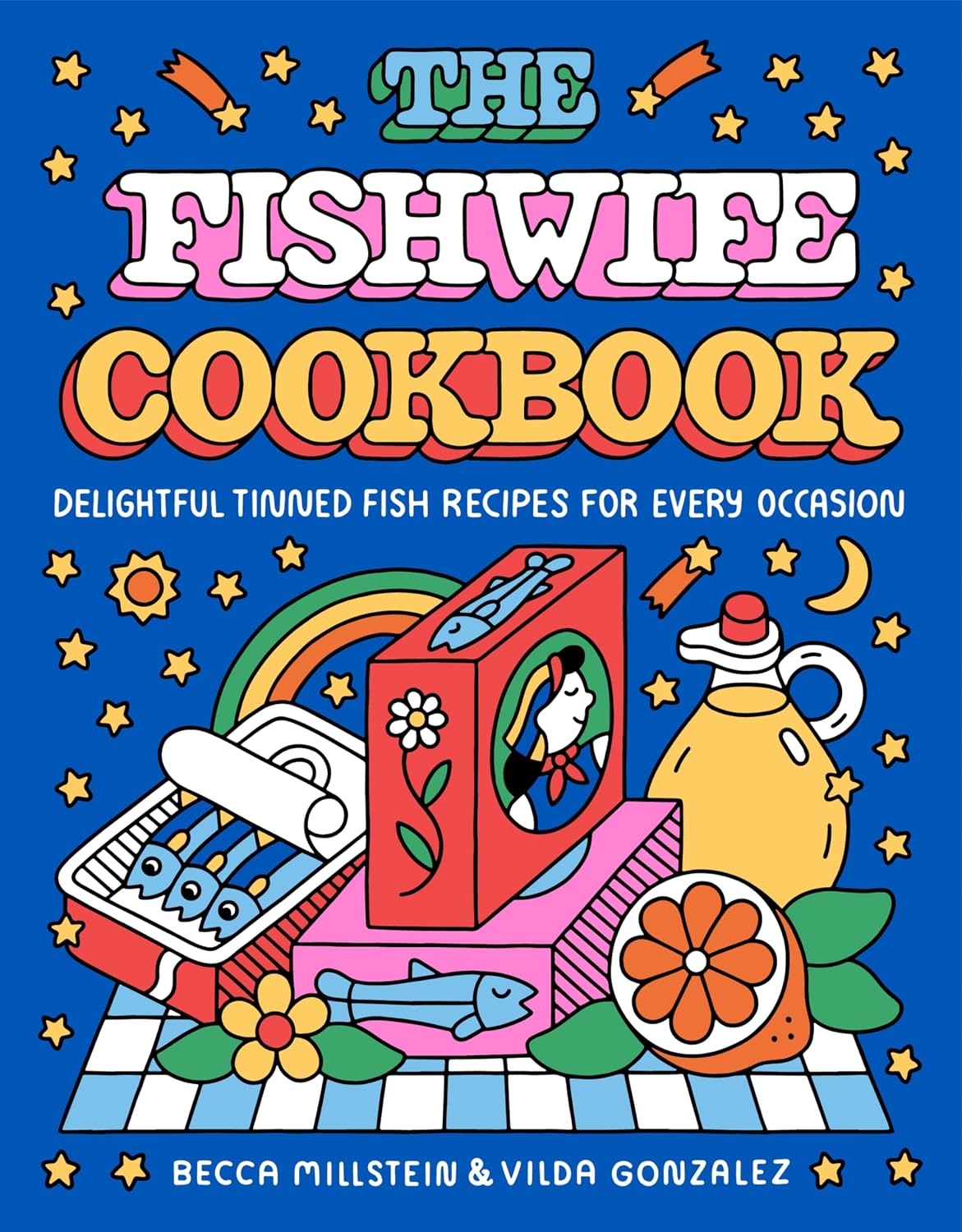 The Fishwife Cookbook: Delightful Tinned Fish Recipes for Every Occasion ―A Sustainable and Wholesome Fish Cookbook, Discover the Versatility of Tinned Fish Today!