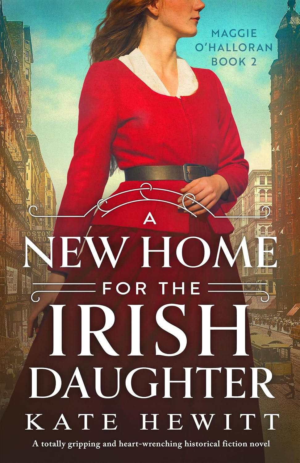 A New Home for the Irish Daughter: A totally gripping and heart-wrenching historical fiction novel (Maggie O'Halloran Book 2)