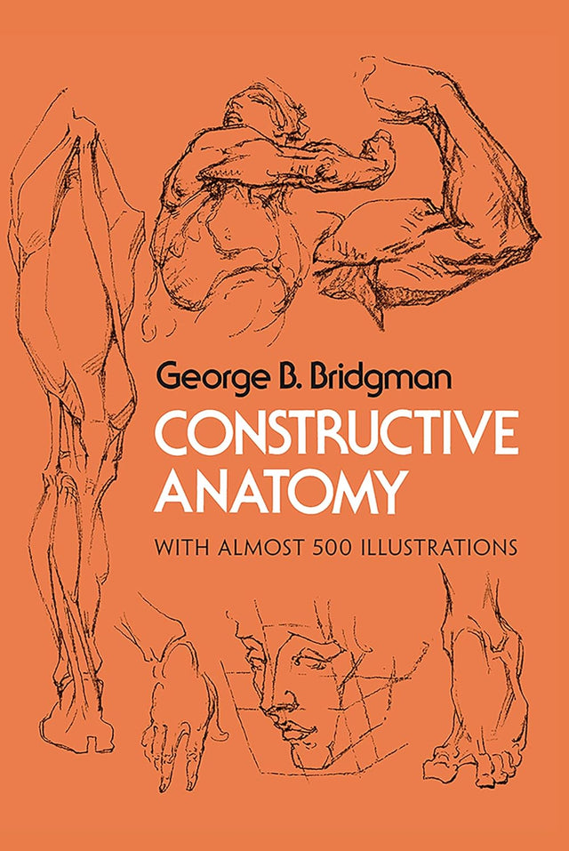 Constructive Anatomy: Includes Nearly 500 Illustrations (Dover Anatomy for Artists)