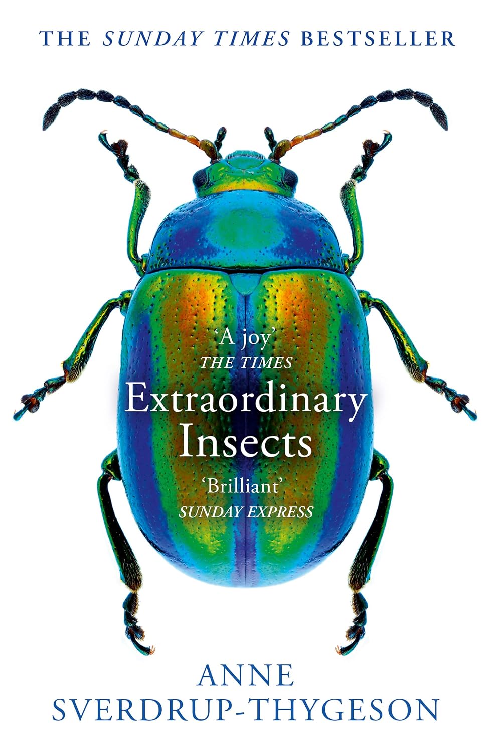 Extraordinary Insects: Weird. Wonderful. Indispensable. The ones who run our world.