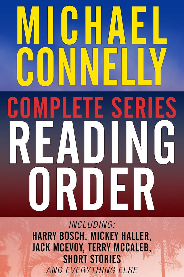 MICHAEL CONNELLY COMPLETE SERIES READING ORDER: Harry Bosch, Jack McEvoy, Mickey Haller (The Lincoln Lawyer), Terry McCaleb, Short Stories, and more!