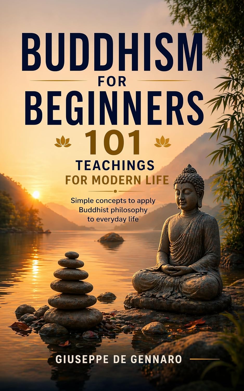 Buddhism for Beginners – 101 Teachings for Modern Life: Simple concepts and real-life examples to apply Buddhist philosophy in everyday life