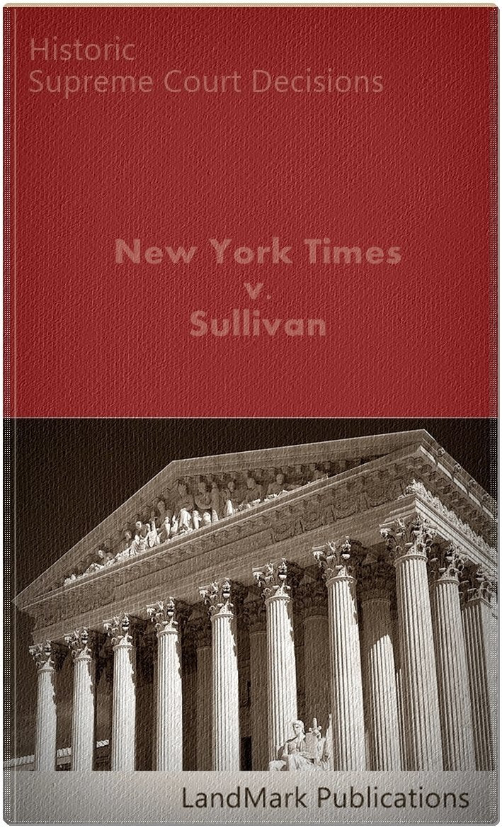 New York Times Co. v. Sullivan 376 U.S. 254 (1964) (50 Most Cited Cases)