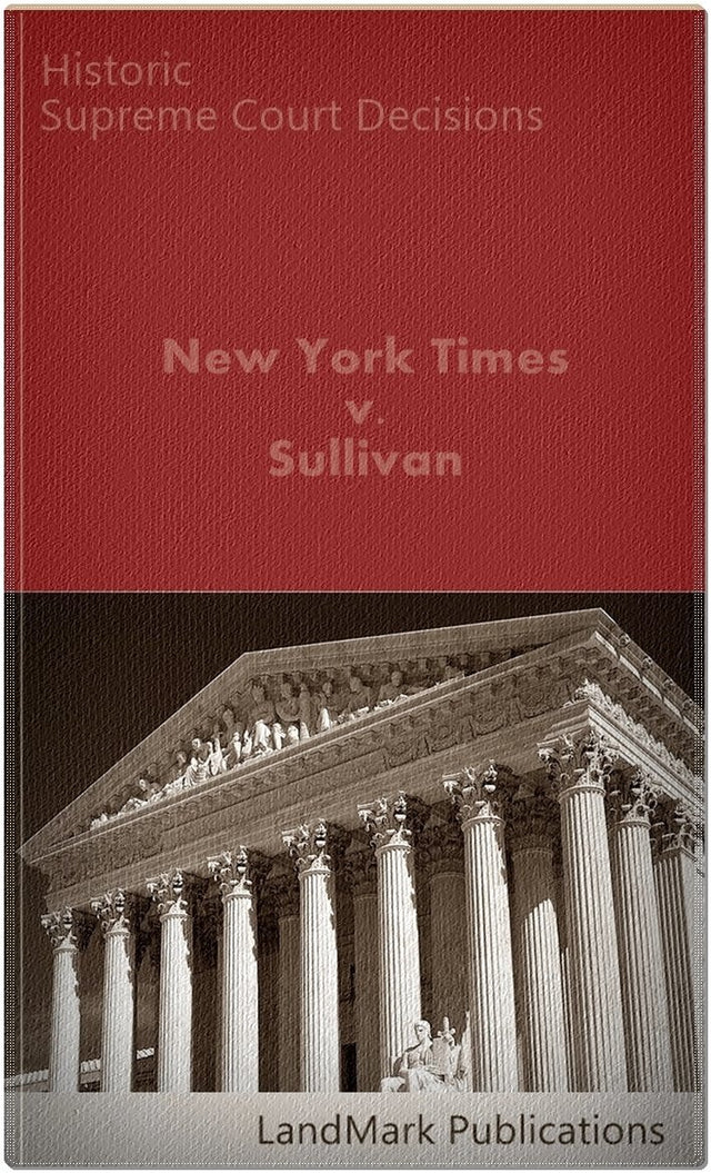New York Times Co. v. Sullivan 376 U.S. 254 (1964) (50 Most Cited Cases)