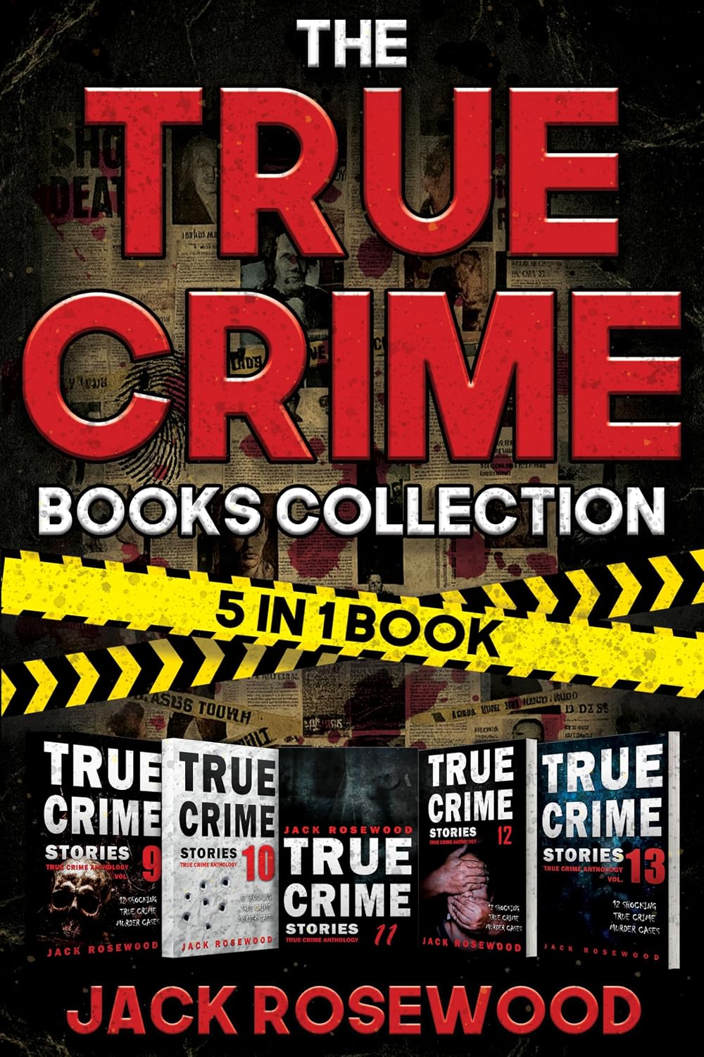 The True Crime Books Collection: 60 Disturbing True Stories About Murder And Mayhem (5-in-1 Book)