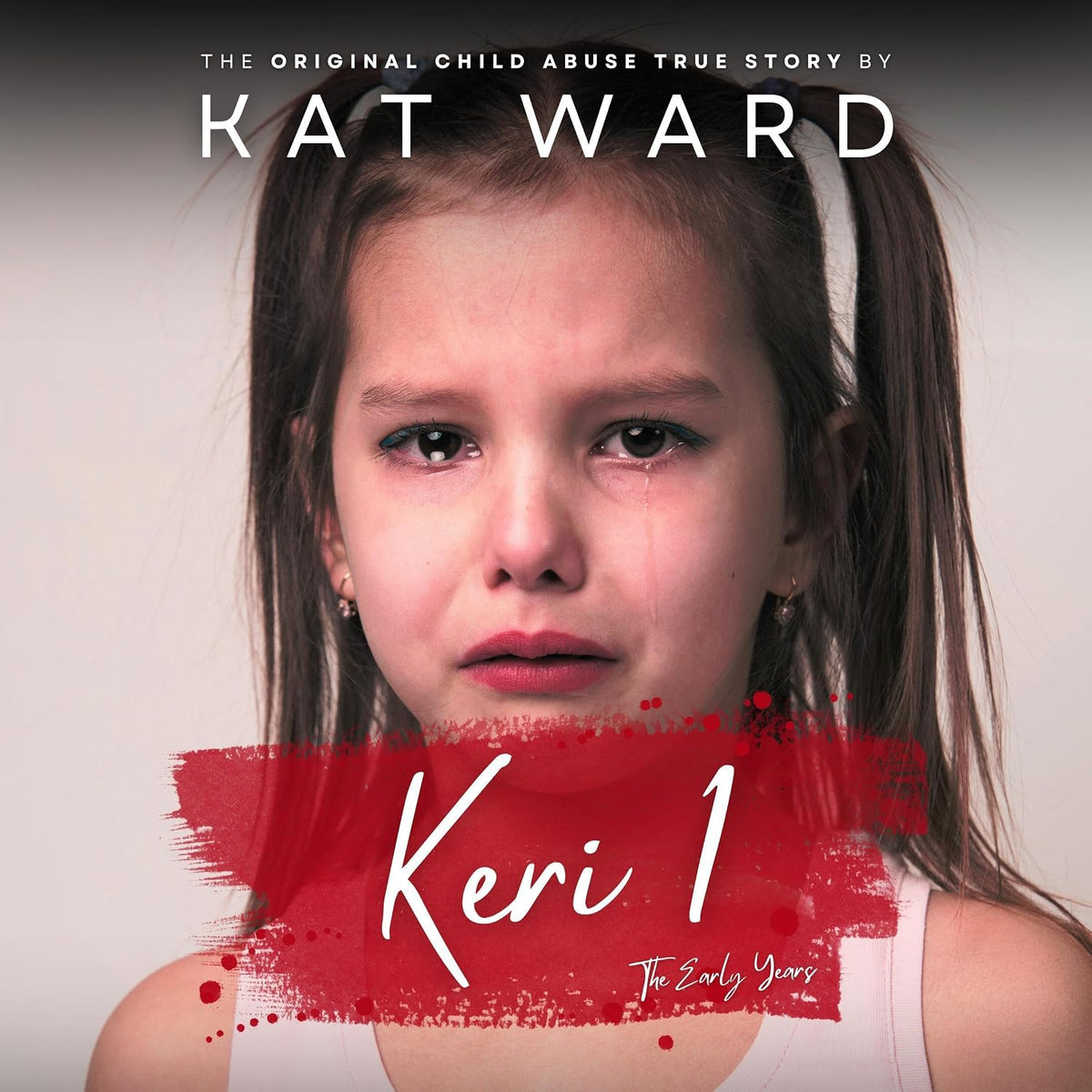 Keri 1: Child Abuse True Stories, Book 1