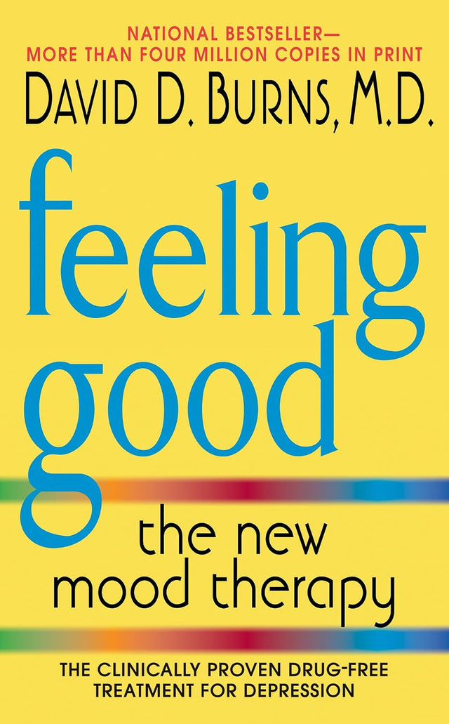 Feeling Good: Overcome Depression and Anxiety with Proven Techniques