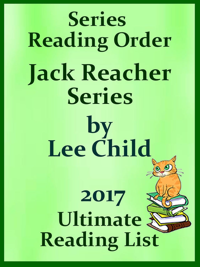 LEE CHILD JACK REACHER SERIES IN ORDER WITH CHECKLIST: JACK REACHER SERIES LIST WITH SPECIAL ADDED MATERIAL - UPDATED IN 2017 (Ultimate Reading List Book 1)