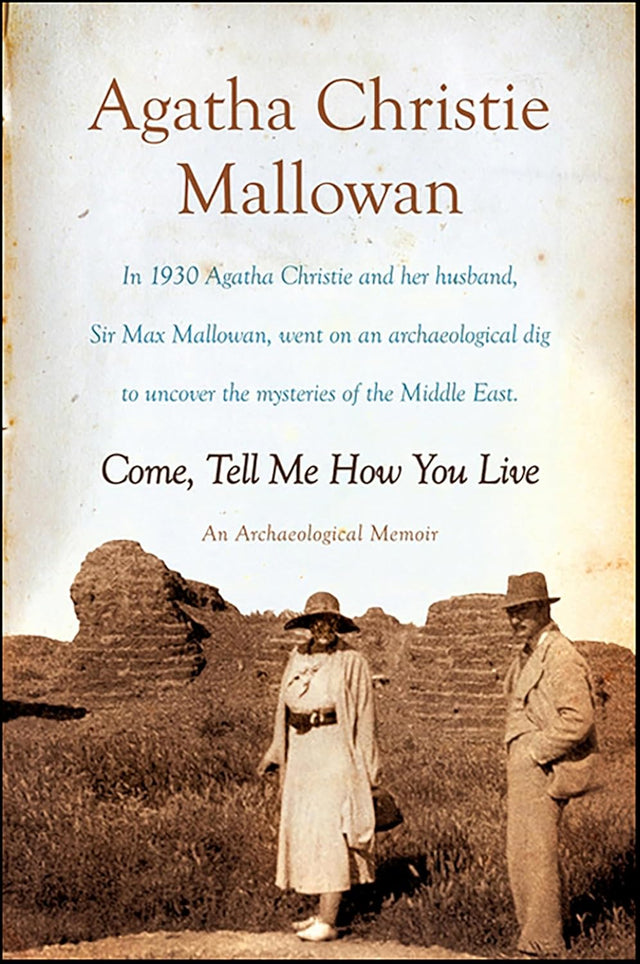 Come, Tell Me How You Live: An Archaeological Memoir