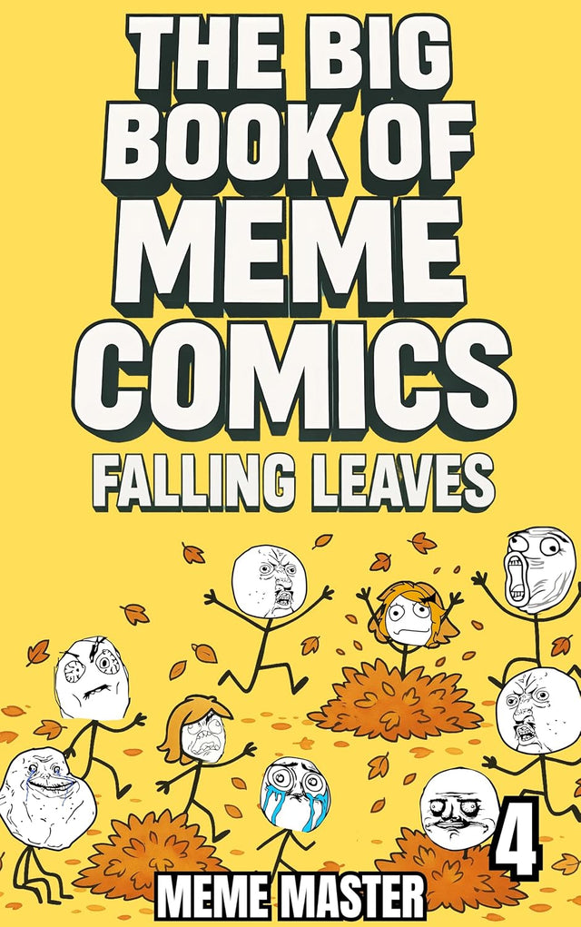 The Big Book of Meme Comics 4: Falling Leaves (Collection of Funny Comics)