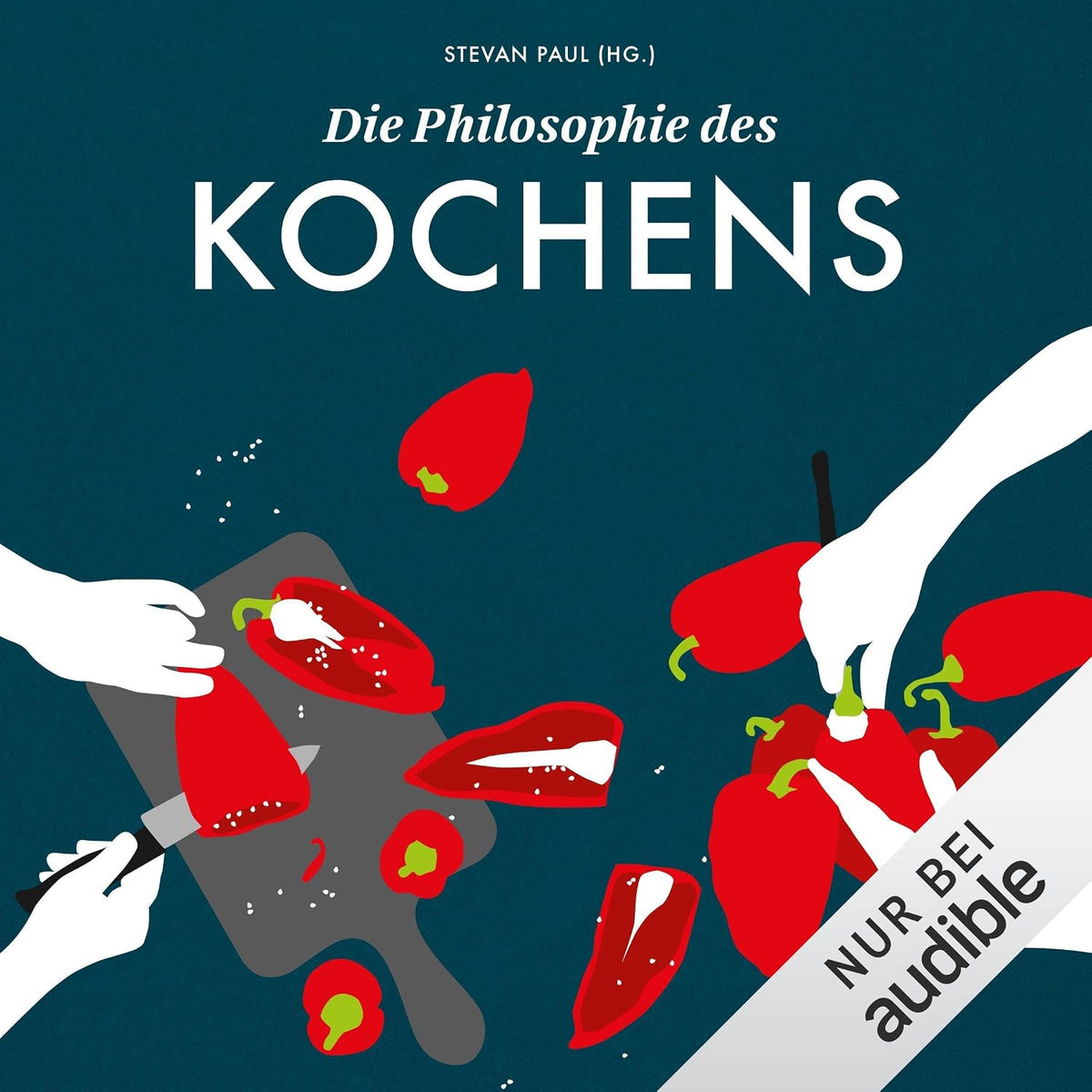 Die Philosophie des Kochens: Kleine Philosophie Reihe, Band 5