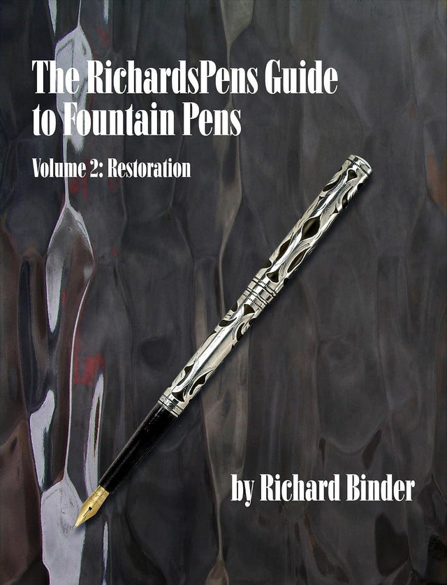 The RichardsPens Guide to Fountain Pens, Volume 2: Restoration