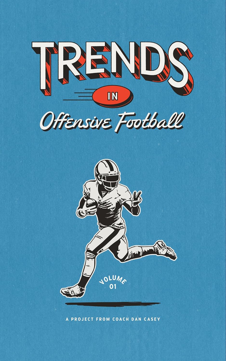 Trends in Offensive Football: Volume 1