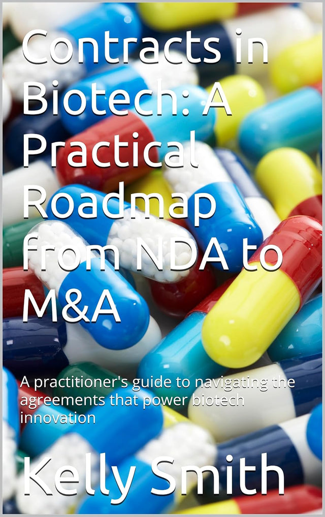Contracts in Biotech: A Practical Roadmap from NDA to M&A: A practitioner's guide to navigating the agreements that power biotech innovation (The Biotech Roadmap Series)