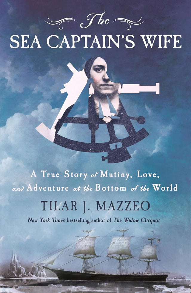 The Sea Captain's Wife: A True Story of Mutiny, Love, and Adventure at the Bottom of the World