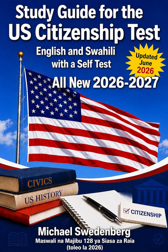 Study Guide for the US Citizenship Test in English and Swahili : 128 Civics Questions and Answers (2026 version) (2026 - 27 Study Guide for the US Citizenship Test Book 15)