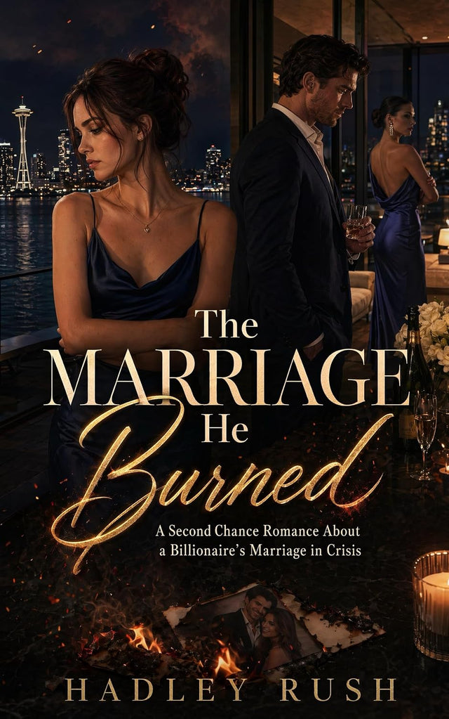 The Marriage He Burned: A Second Chance Romance About a Billionaire's Marriage in Crisis (Groveling Billionaire's Redemption)