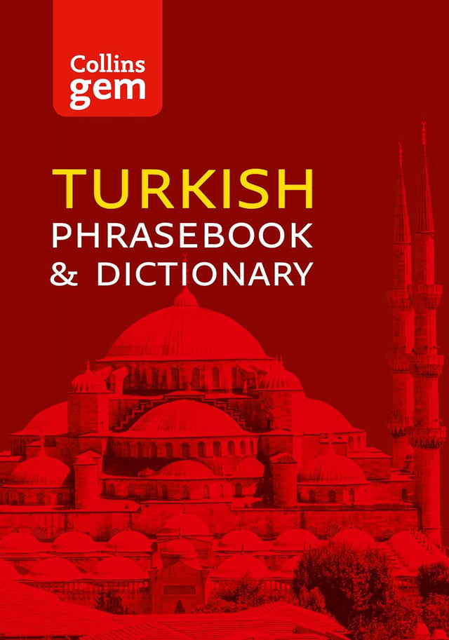 Collins Turkish Phrasebook and Dictionary Gem Edition: Your Indispensable Guide to Speaking the Local Language While Travelling (Collins Gem)