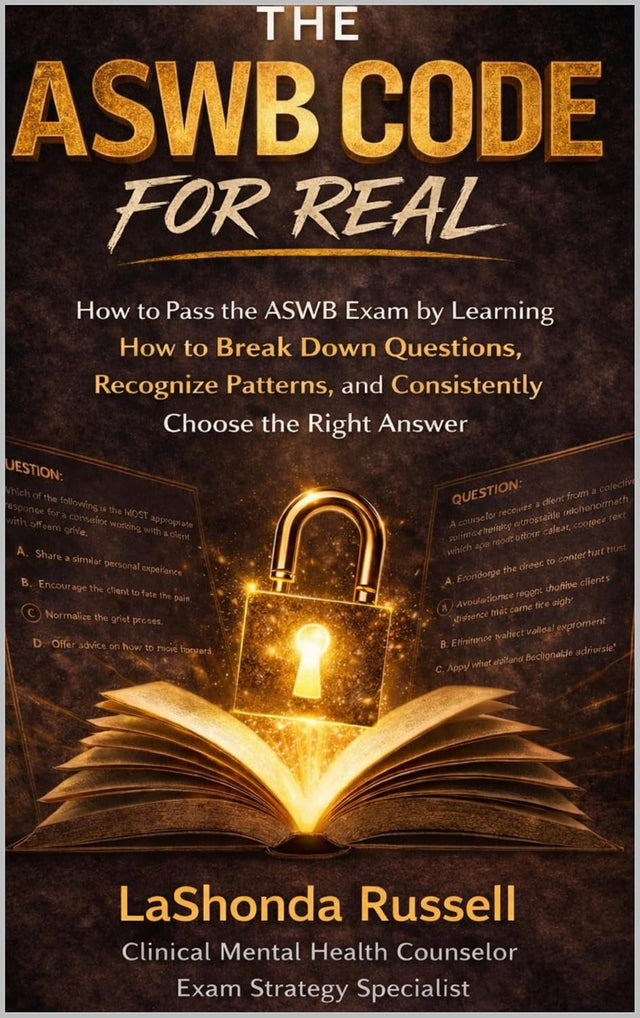 THE ASWB CODE FOR REAL: How to Pass the ASWB Exam by Learning How to Break Down Questions, Recognize Patterns, and Consistently Choose the Right Answer