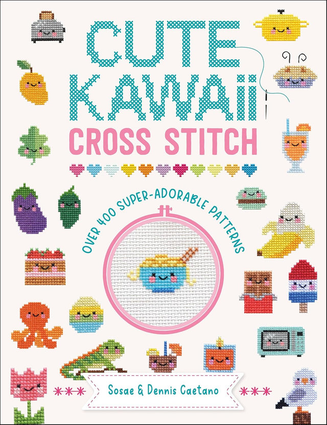 Cute Kawaii Cross Stitch: Over 400 Super-Adorable Patterns