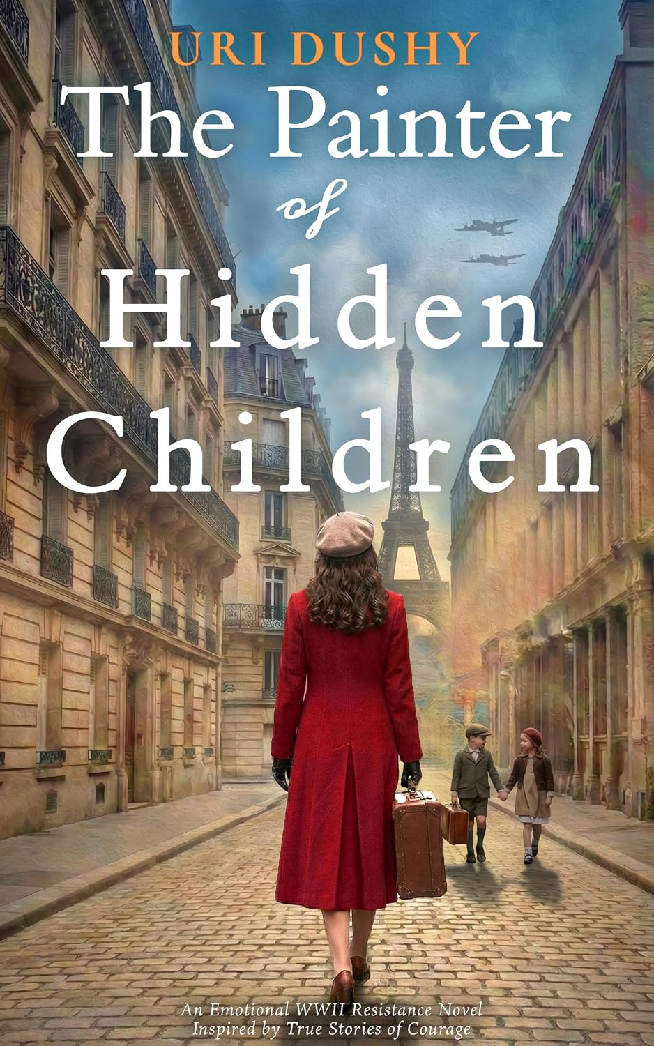 The Painter of Hidden Children: An Emotional WW2 Historical Novel of the French Resistance, Inspired by True Stories of Courage (Art of Resistance Book 3)