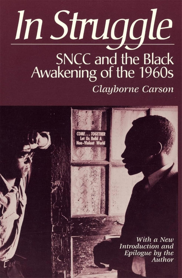 In Struggle: SNCC and the Black Awakening of the 1960s, With a New Introduction and Epilogue by the Author