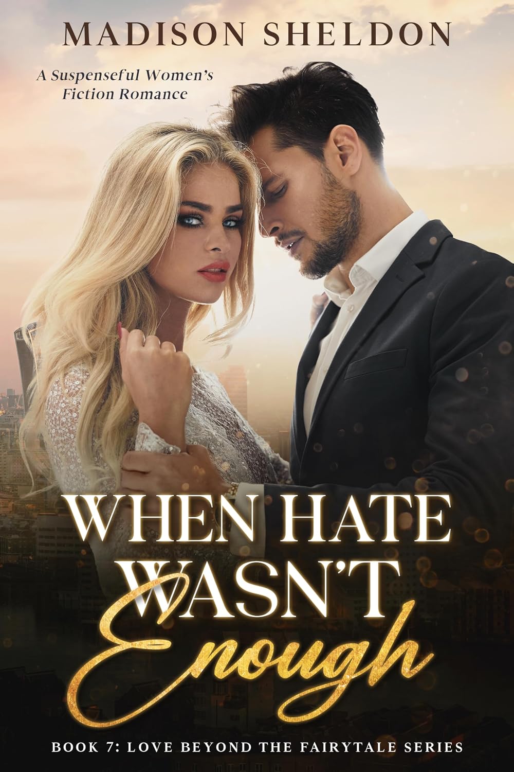 When Hate Wasn't Enough: An Emotional Romantic Suspense (LOVE BEYOND THE FAIRYTALE Book 7)