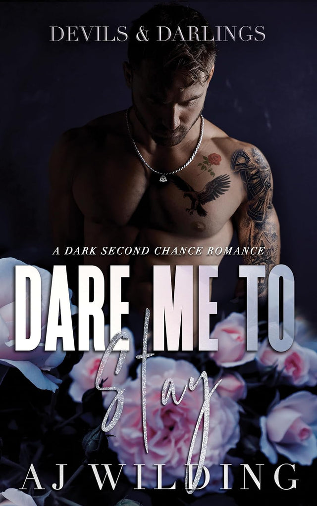 Dare Me to Stay: A dark second chance romance (Devils & Darlings Book 2)
