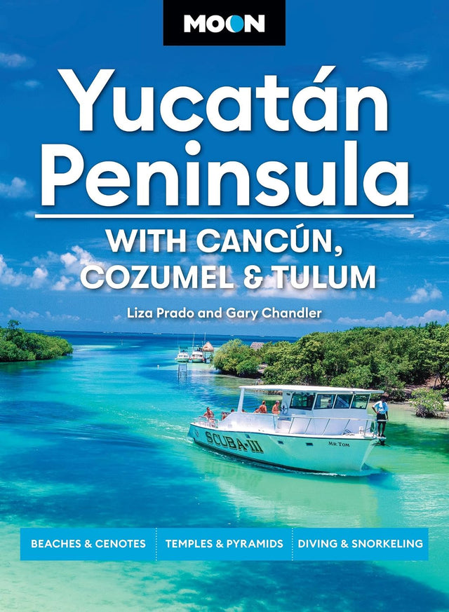 Moon Yucatán Peninsula: With Cancún, Cozumel & Tulum: Beaches & Cenotes, Temples & Pyramids, Diving & Snorkeling (Moon Latin America & Caribbean Travel Guide)