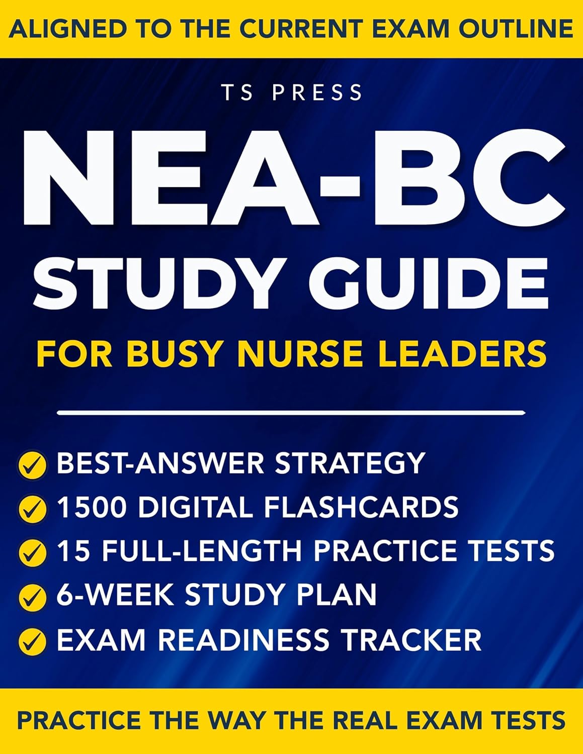 NEA-BC Study Guide for Busy Nurse Leaders: A Practical Plan to Master Best-Answer Questions, Follow the Exam Content Outline, and Study in Micro-Sessions Without False Confidence