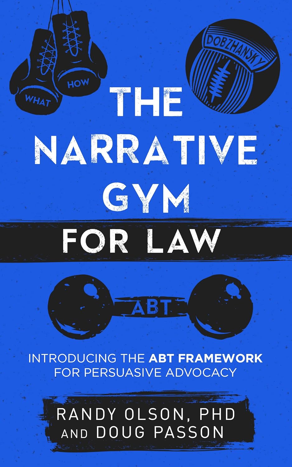 The Narrative Gym for Law: Introducing the ABT Framework for Persuasive Advocacy