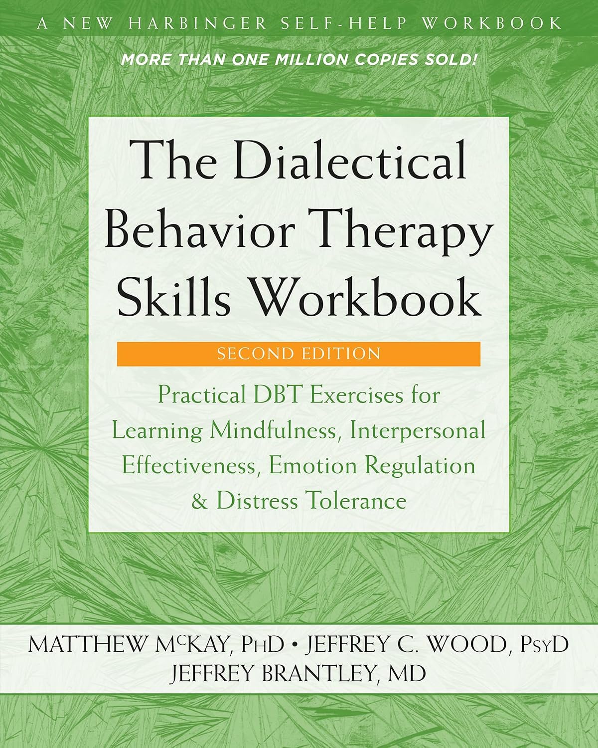The Dialectical Behavior Therapy Skills Workbook: Practical DBT Exercises for Learning Mindfulness, Interpersonal Effectiveness, Emotion Regulation, and Distress Tolerance