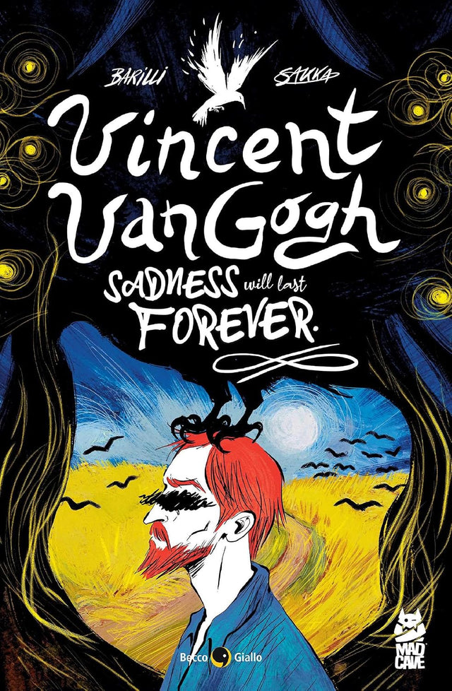 Vincent Van Gogh: Sadness Will Last Forever (Becco Giallo)