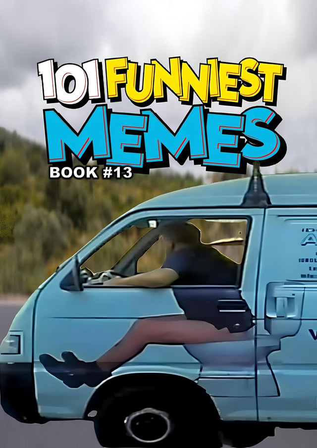 101 FUNNIEST MEMES: BOOK 13