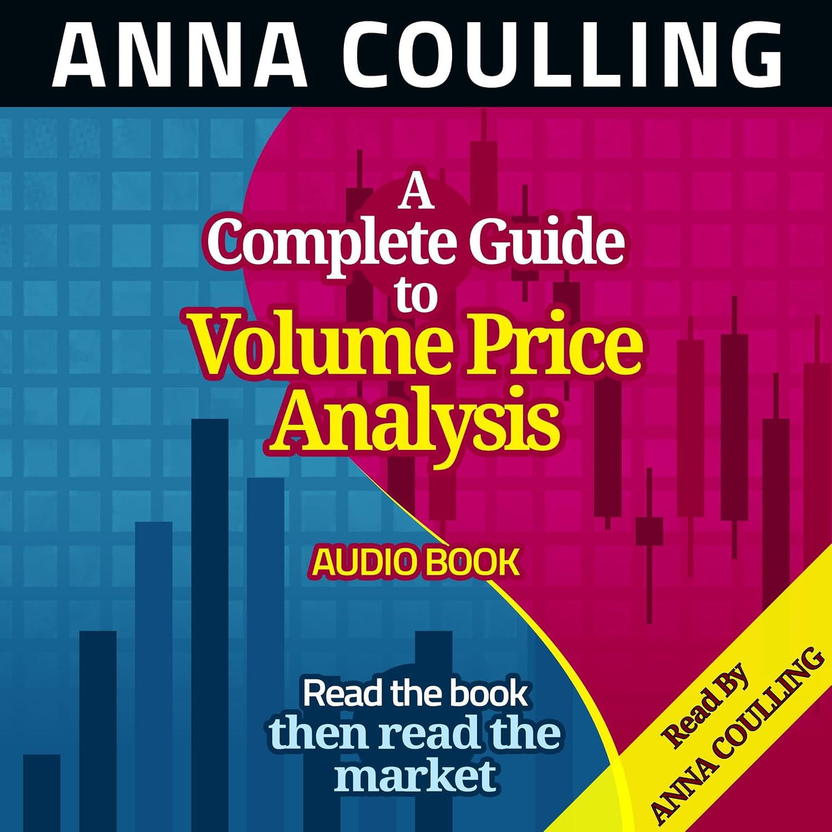 A Complete Guide to Volume Price Analysis: Read the Book Then Read the Market