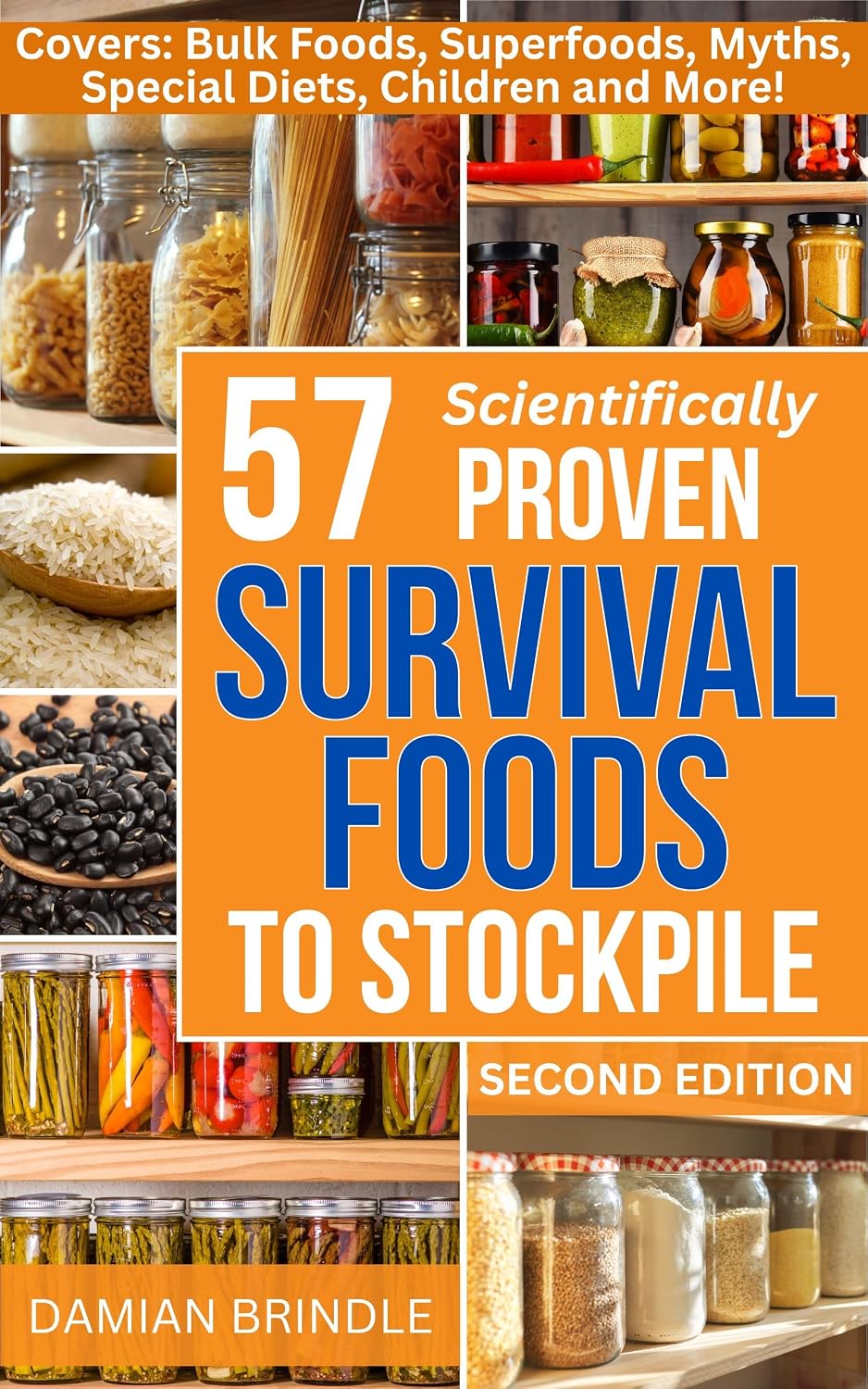 57 Scientifically-Proven Survival Foods to Stockpile: How to Maximize Your Health With Everyday Shelf-Stable Grocery Store Foods, Bulk Foods, And Superfoods (The Survival Collection)