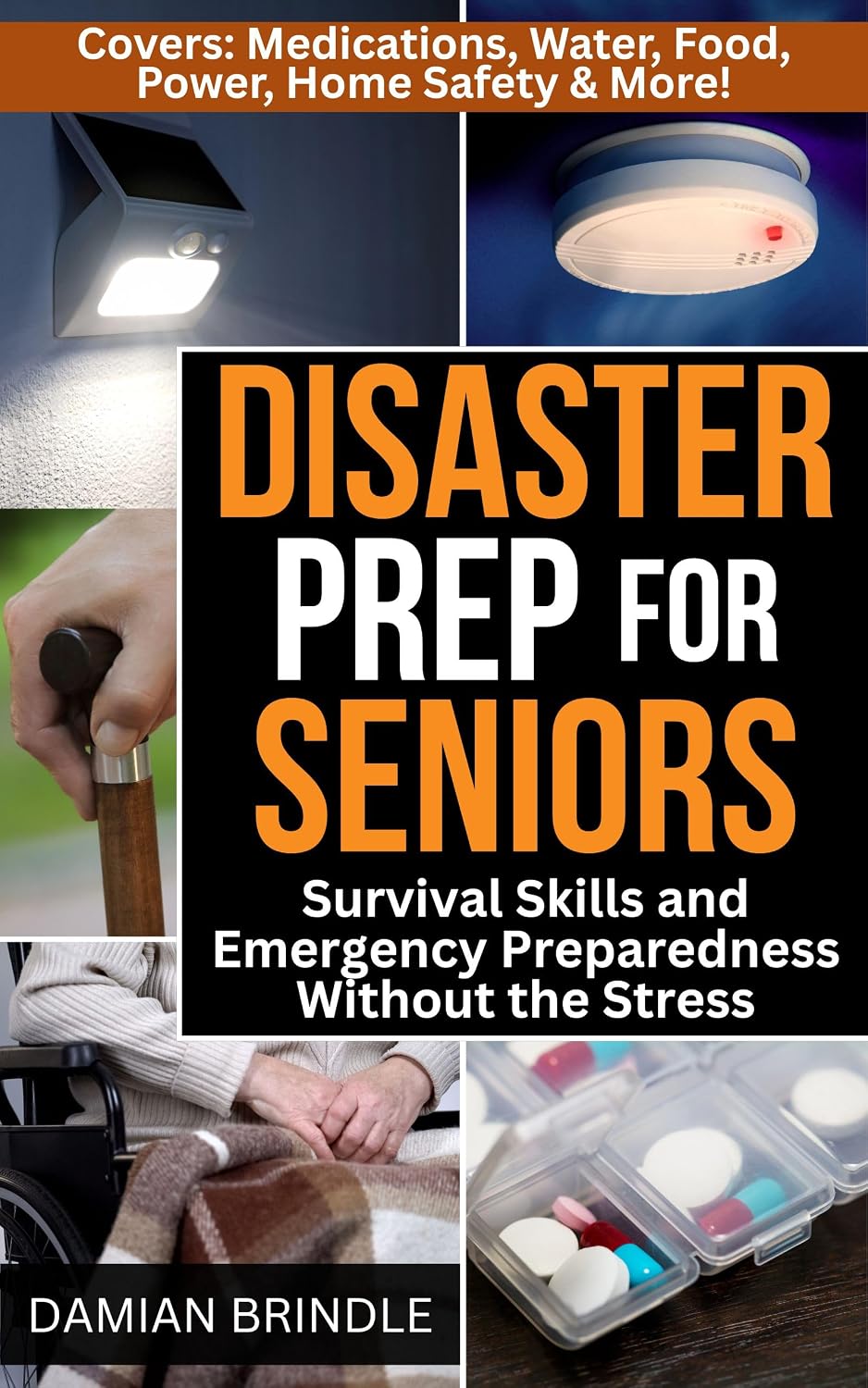 Disaster Prep for Seniors: Survival Skills and Emergency Preparedness Without the Stress: Practical, Step-by-Step Readiness Using the Older Adult Preparedness Protocol (The Survival Collection)