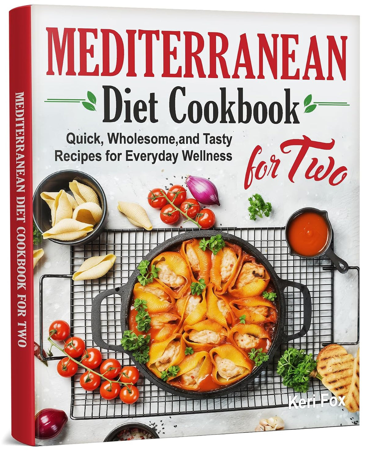 Mediterranean Diet Cookbook for Two: Quick, Wholesome, and Tasty Recipes for Everyday Wellness