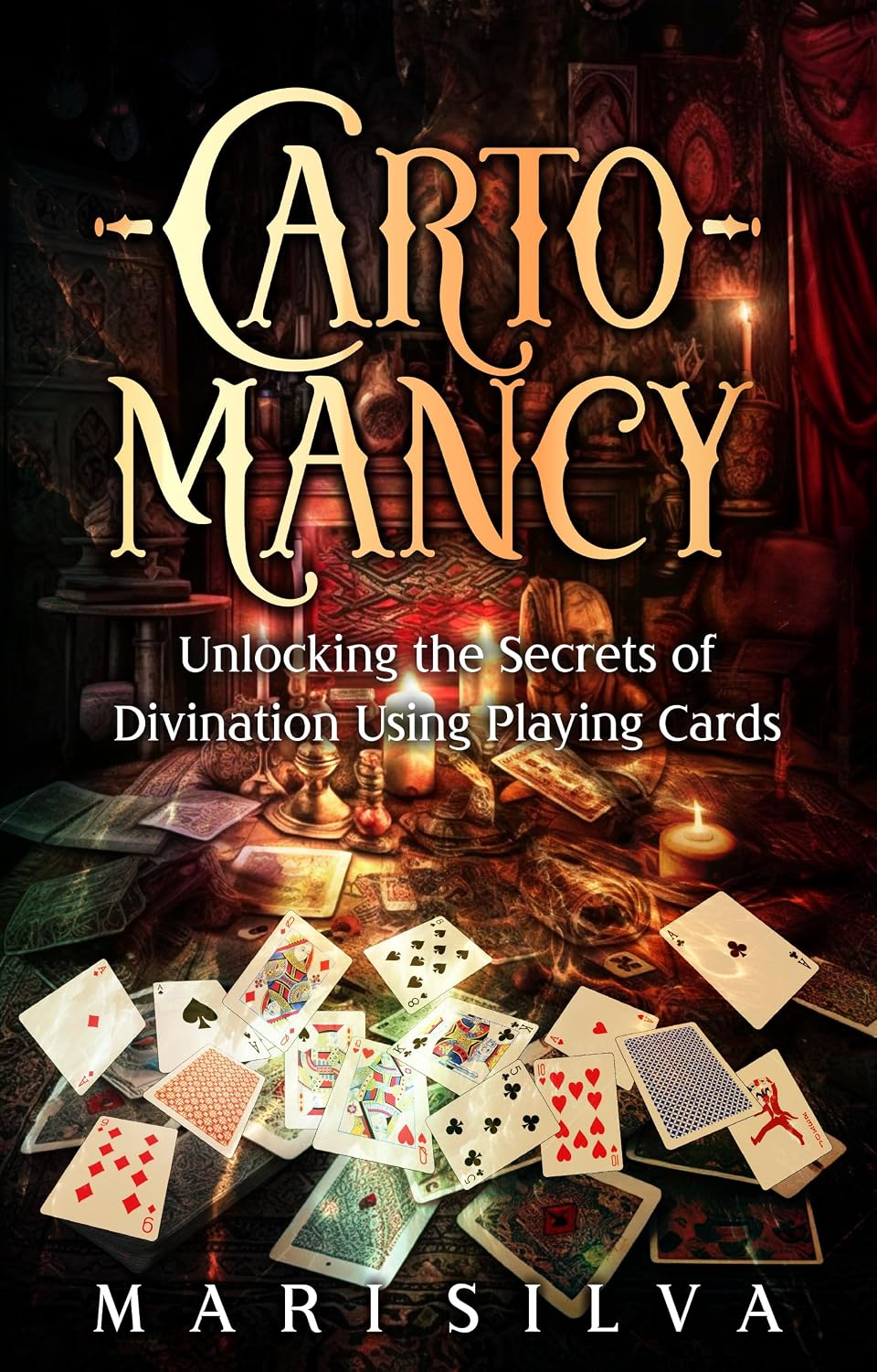 Cartomancy: Unlocking the Secrets of Divination Using Playing Cards (Learning Tarot)