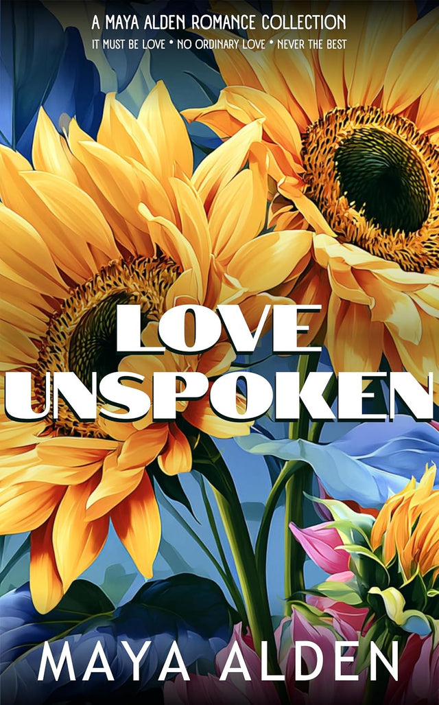 Love Unspoken: An Overheard Romance Collection (The Maya Alden Romance Collection)
