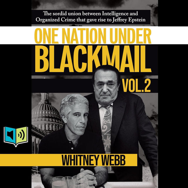 One Nation Under Blackmail, Vol. 2: The Sordid Union between Intelligence and Organized Crime That Gave Rise to Jeffrey Epstein