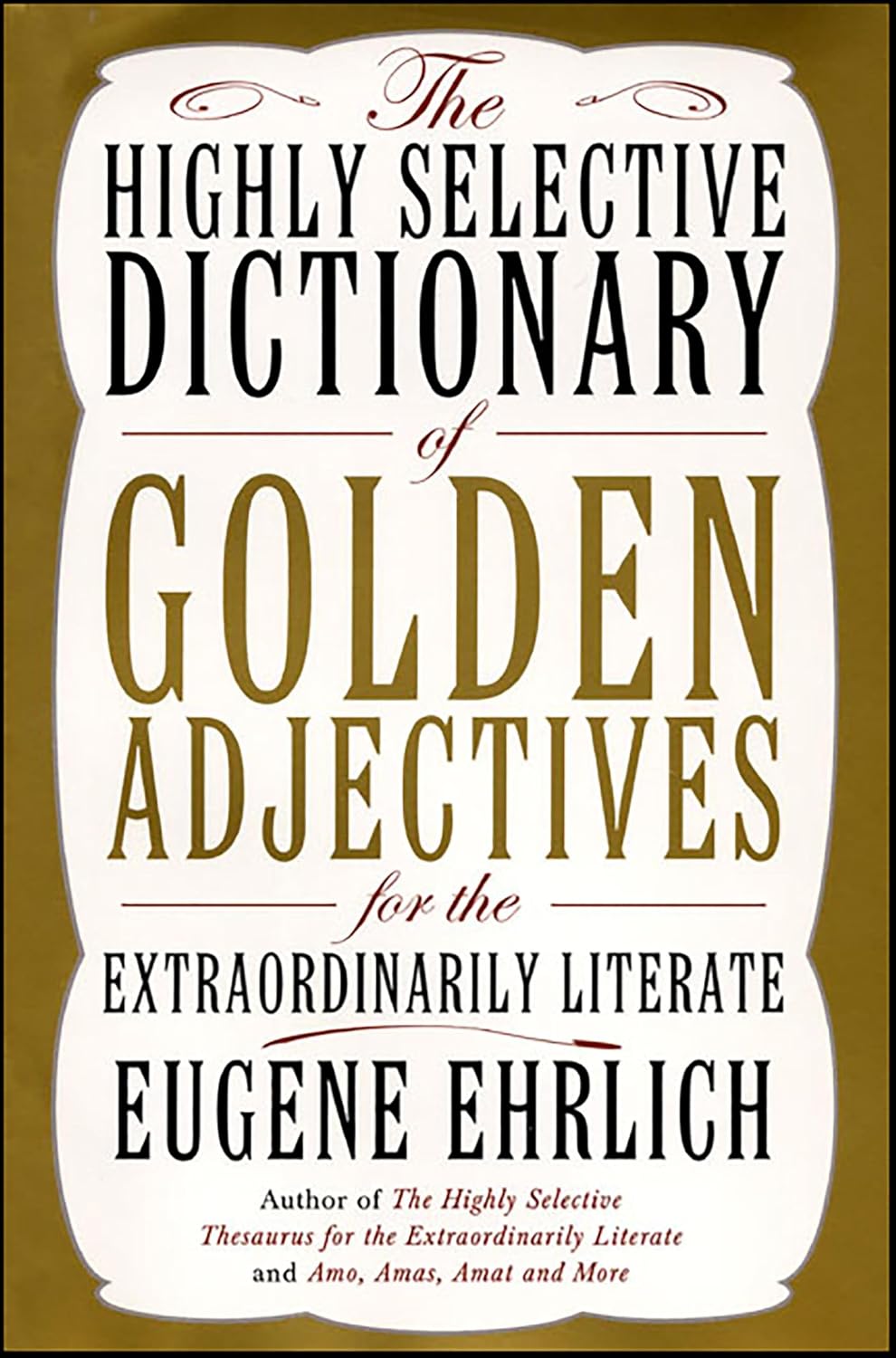 The Highly Selective Dictionary of Golden Adjectives: For the Extraordinarily Literate (Highly Selective Reference)