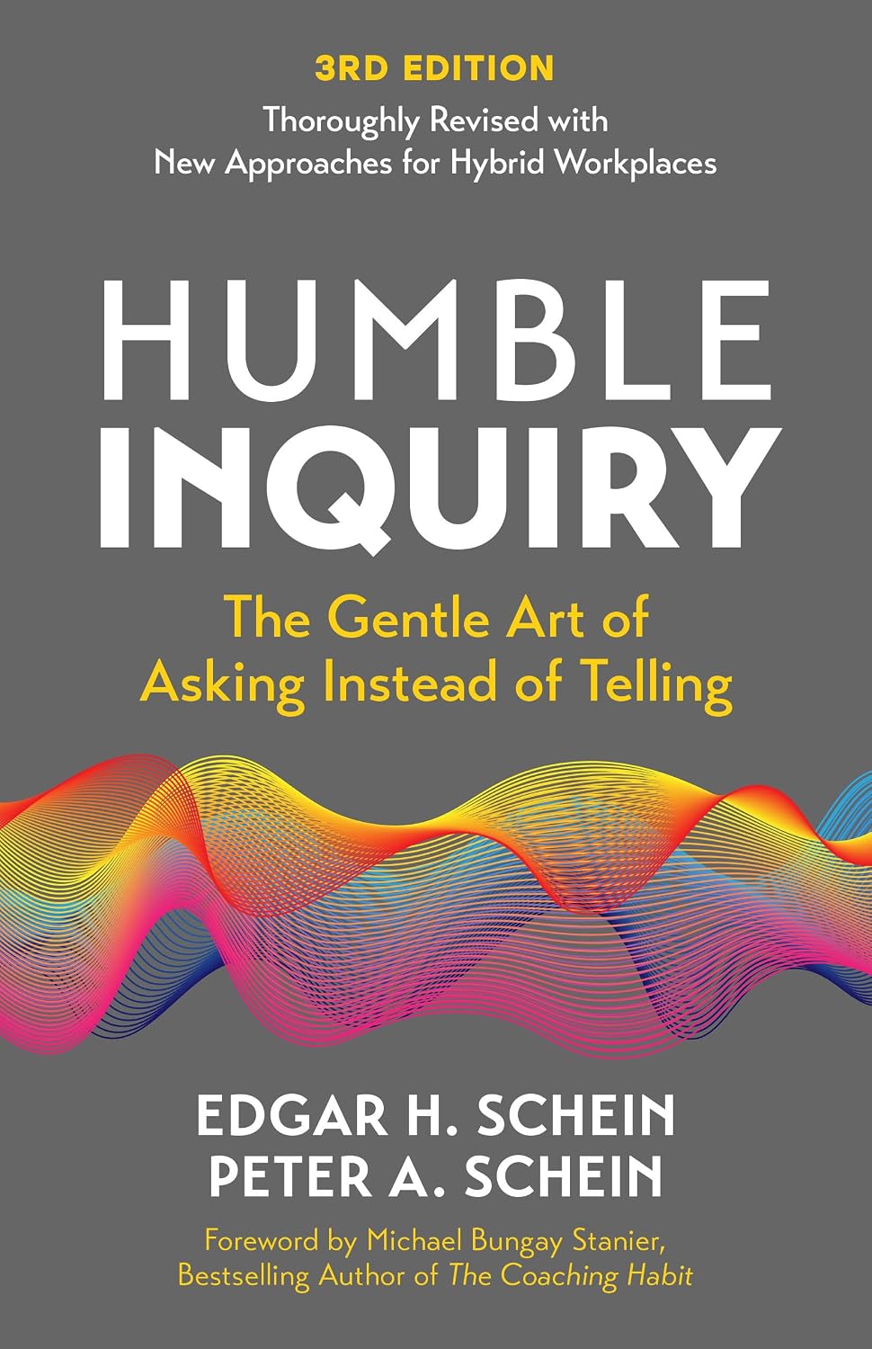 Humble Inquiry, 3rd Edition: The Gentle Art of Asking Instead of Telling (The Humble Leadership Series)