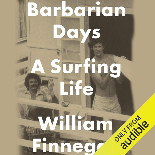 Barbarian Days: A Surfing Life
