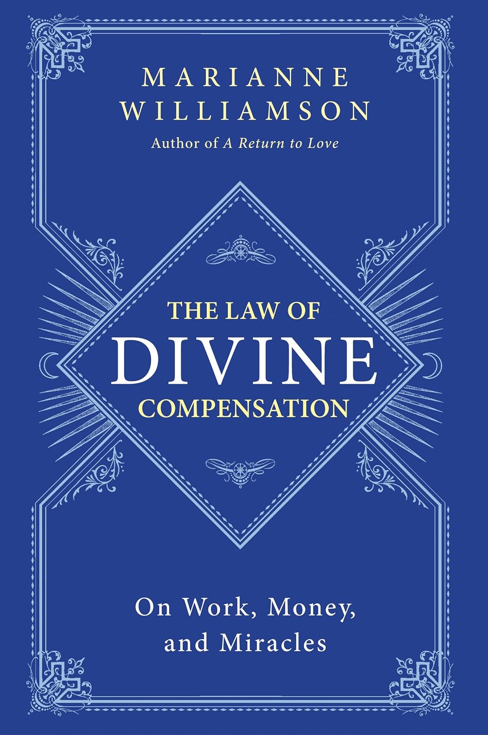 The Law of Divine Compensation: On Work, Money, and Miracles (The Marianne Williamson Series, 21)